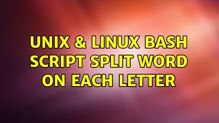 Unix Linux Bash script split word on each letter 15 Solutions