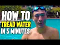 TREAD WATER in 5 Minutes