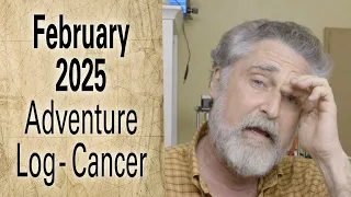 February 2025 Adventure Log – Cancer Update