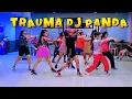 Download Lagu TRAUMA DJ PANDA | TIKTOK VIRAL | DJ PANDA REMIX | CHOREO ZIN CHICIE 