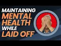 Layoff survival guide Mental health strategies