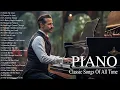 Download Lagu 50 Best Famous Classical Piano Pieces - Best Beautiful Romantic Piano Instrumental Love Songs Ever