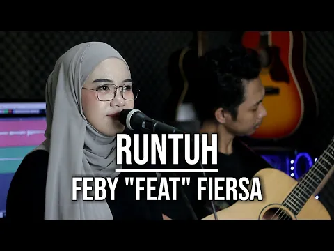 Download MP3 RUNTUH - FEBY PUTRI FEAT FIERSA BESARI (LIVE COVER INDAH YASTAMI)