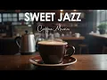 Download Lagu Sweet Morning Jazz ☕ Cheerful Jazz Coffee Music \u0026 Positive Bossa Nova Instrumental to Stress Relief