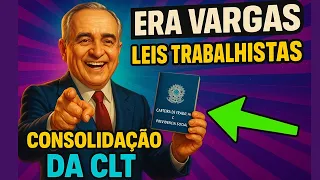Era Vargas Leis Trabalhistas  (Consolidação da CLT )