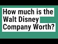 How much is the Walt Disney Company Worth