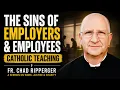 Fr Chad Ripperger The Sins of Employers Employees Catholic Workplace Ethics