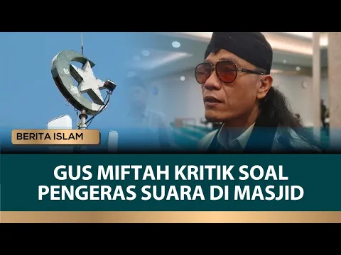 Kritik Pedas Gus Miftah Terkait Penggunaan Pengeras Suara Selama Ramadan