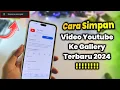 Download Lagu Cara Download Video Youtube Ke Gallery Terbaru 2024 | Mudah Dan Tanpa Ribet