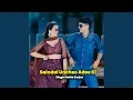 Lagu Saindal Unchee Adee Ki
