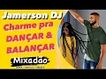 Download Lagu Jamerson DJ - Charme Pra Dançar \u0026 Balançar (vol.1)