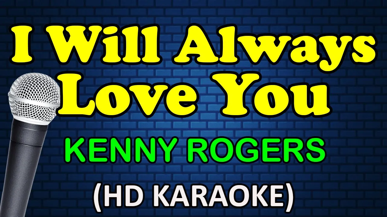 I WILL ALWAYS LOVE YOU - Kenny Rogers (HD Karaoke) I WILL ALWAYS LOVE YOU - Kenny Rogers (HD Karaoke)