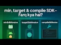 minSdk targetSdk compileSdk - What is the difference