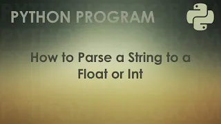 Python Program to Parse a String to a Float or Int Python Examples