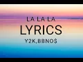 Download Lagu 🎵 Y2K, bbno$ - Lalala (Lyrics / Lyric Video) Letra
