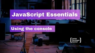 JavaScript Essentials Using The Console