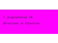 C programming 24 Structures to functions