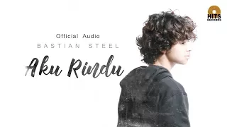 Download Bastian Steel - Aku Rindu (Official Audio) MP3