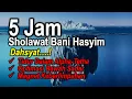 5 JAM SHOLAWAT BANI HASYIM | Dengarkan Audio ini Untuk Optimasi Pikiran Bawah Sadar