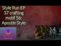 Style Run EP 37 crafting motif 56 Apostle Style