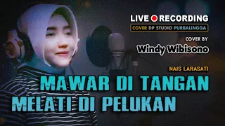 mawar di tangan melati di pelukan nais larasati dangdut cover by windy wibisono