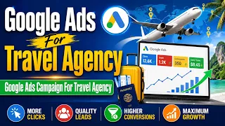 Google Ads for Travel Agency | Get More Travel Leads & Tour Package Bookings in 2027