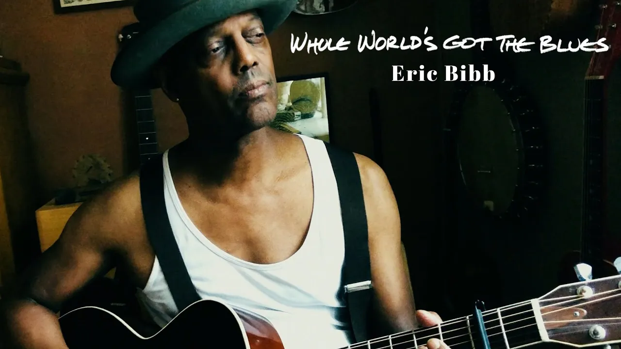 Eric Bibb - Whole World's Got the Blues (Official Music Video) Eric Bibb - Whole World's Got the Blues (Official Music Video)