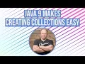 Java 9 Makes Creating Collections easy