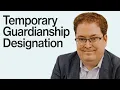 What is a Temporary Guardianship Designation