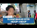 Download Lagu Detik-detik Suami Bakar Istri di Indramayu, Cemburu Pergoki Korban Berduaan dengan Pria Lain