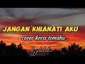 Download Lagu jangan khianati aku - azlaan ( cover kris tomahu ) lirik lagu 🎶🎶 virall tiktok x fector Indonesia