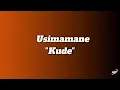 Download Lagu USIMAMANE || KUDE || LYRIC VIDEO
