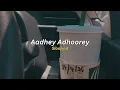 Aadhey Adhoorey (sloowed) - Aashir Wajahat, gini