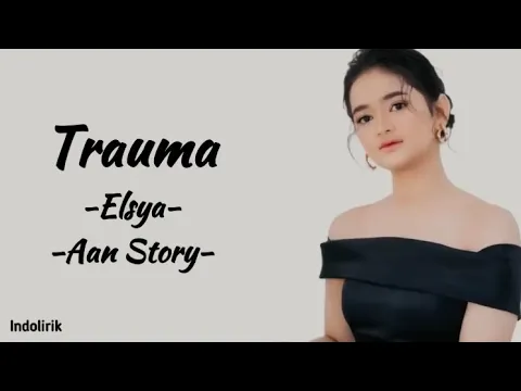 Download MP3 Trauma - Elsya ft Aan Story | Lirik Lagu