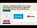 Firebase Authentication User Login with Email Password in Android studio