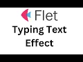 Flet Tutorial - Add Typing Text Effect