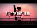 Lagu DJ TIOP TIOP ULAR OLD  ||  DJ OLD VIRAL 2023 🎶🎶