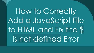 How to Correctly Add a JavaScript File to HTML and Fix the is not defined Error