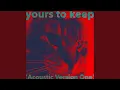 Download Lagu Yours to Keep (Acoustic Version One)