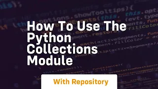 How to use the python collections module