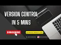 Version Control System Explained in 5 minutes