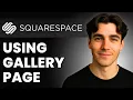 How To Use A Gallery Page In Squarespace Tutorial 2026