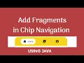 How to Implement Fragments on Chip Navigation Bar using java in Android studio