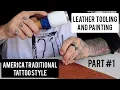 HOW TO TOOL AND PAINT LEATHER AMERICAN TRADITIONAL TATTOO STYLE - Leather craft tutorial