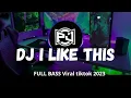 Download Lagu Dj I LIKE THIS MASHUP V2 REMIX FULL BASS {Viral Tiktok 2023 }