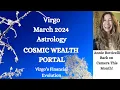Virgo March 2024 COSMIC WEALTH PORTAL Virgo s Financial Evolution Astrology Horoscope Forecast
