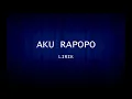 Aku Rapopo / LIRIK  [ SJ 21 ]