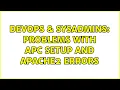 DevOps SysAdmins Problems with APC setup and apache2 errors 2 Solutions