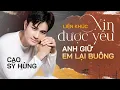 Download Lagu Xin Được Yêu x Anh Giữ Em Lại Buông - Cao Sỹ Hùng || Nhạc Trẻ Tình Yêu Tâm Trạng 2023