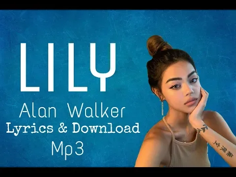 Download MP3 Alan walker- Lily (Lyrics) \u0026 Free download audio (Mp3) #topmusicdownload